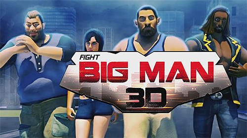 game pic for Hunk big man 3D: Fighting